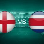 Nhận Định England Vs Costa Rica Lúc 3:00 Ngày 11/06 - Giao Hữu Quốc Tế